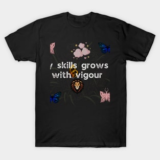 my skills grows with vigour T-Shirt